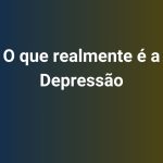 O que realmente é a Depressão
